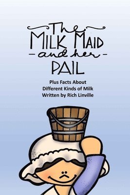 bokomslag Milkmaid and Her Pail Plus Facts About Different Kinds of Milk