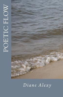 Diane Alexy - Poetic Flow: A Book of Verse, Häftad
