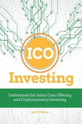 Ico Investing: Understand the Initial Coin Offering and Cryptocurrency Investing 1