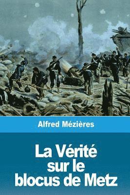 Alfred Mézières - La Vérité sur le blocus de Metz, Häftad
