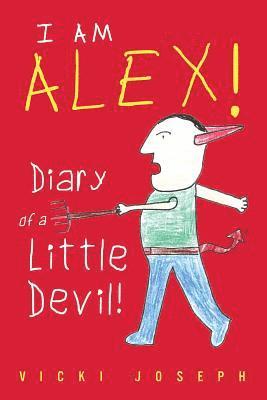 Vicki Joseph - I Am Alex!: Diary of a Little Devil!, Häftad