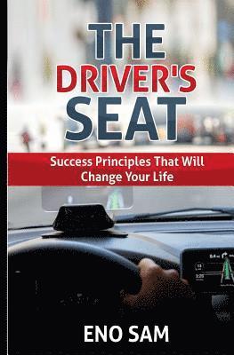 bokomslag The Driver's seat: Success principles that will change your life