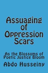 bokomslag Assuaging of Oppression Scars: As the Blossoms of Poetic Justice Bloom