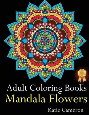 Adult Coloring Books Mandala Flowers: The Perfect Stress Antidote: Anti-Stress Mandala Floral Patterns, Mandala Flowers Intricate Designs, Paisley and 1