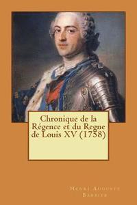 bokomslag Chronique de la Régence et du Regne de Louis XV (1758)