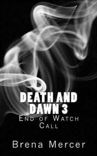 bokomslag Death and Dawn 3: End of Watch Call