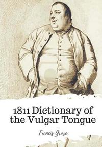 bokomslag 1811 Dictionary of the Vulgar Tongue