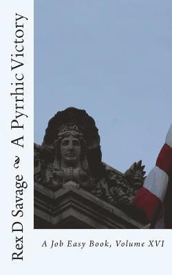 Rex D. Savage - A Pyrrhic Victory: A Job Easy Book, Volume XVI, Häftad