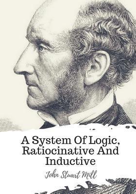 bokomslag A System Of Logic, Ratiocinative And Inductive