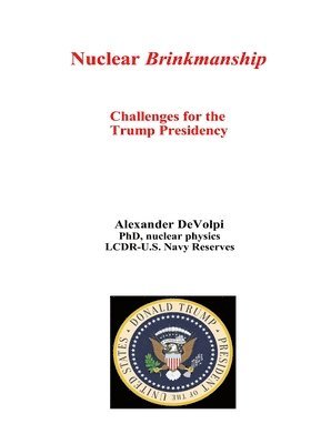 Alexander Devolpi - Nuclear Brinkmanship: Challenges for the Trump Presidency, Häftad