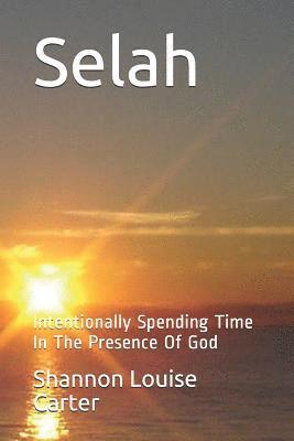 Selah: Intentionally Spending Time in the Presence of God 1