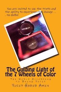 bokomslag The Guiding Light of the 7 Wheels of Color: The World According to Being Yusif