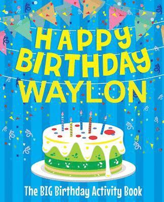 bokomslag Happy Birthday Waylon - The Big Birthday Activity Book: (Personalized Children's Activity Book)