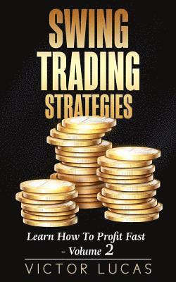Swing Trading Strategies: Learn How to Profit Fast ? Volume 2 1