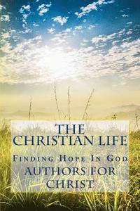 bokomslag The Christian Life: Finding Hope In God