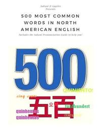 bokomslag 500 Most Common Words in North American English (SPG): Including the Sakani Pronunciation Guide to help you!