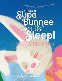bokomslag Olivia & Supa Bunnee Go to Sleep: The #1 SleepyTime Ritual