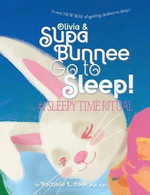 Olivia & Supa Bunnee Go to Sleep: The #1 SleepyTime Ritual 1
