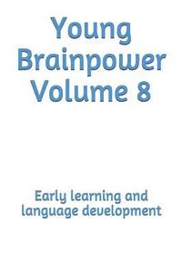 bokomslag Young Brainpower Volume 8: Early learning and language development