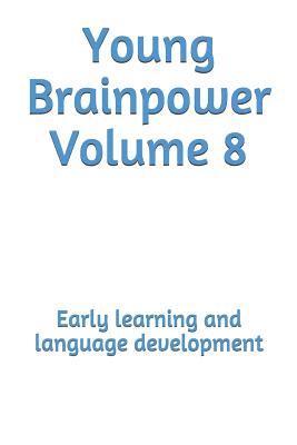 Young Brainpower Volume 8: Early learning and language development 1