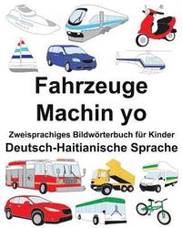 bokomslag Deutsch-Haitianische Sprache Fahrzeuge/Machin yo Zweisprachiges Bildwörterbuch für Kinder