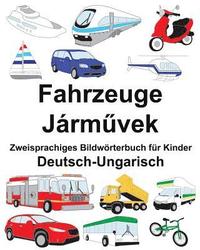 bokomslag Deutsch-Ungarisch Fahrzeuge Zweisprachiges Bildwörterbuch für Kinder