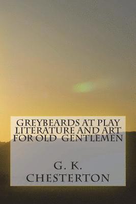 Greybeards at Play Literature and Art for Old Gentlemen 1