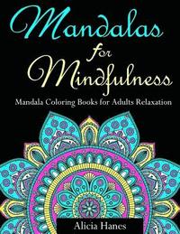 bokomslag Mandalas for Mindfulness (Mandala Coloring Books for Adults Relaxation): Replace TV Time with Coloring Time with this Anti-Stress Mandala Floral Patte