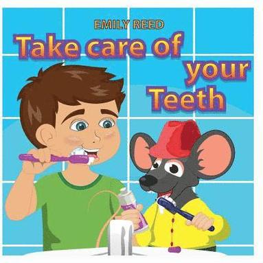 bokomslag Take Care of Your Teeth: Motivating Your Child to Brush Their Teeth (Bedtime story readers picture book)