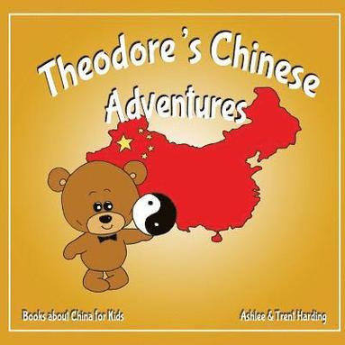 bokomslag Books about China for Kids: Theodore's Chinese Adventure