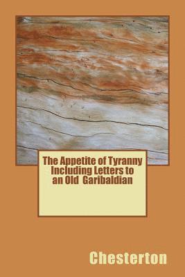 The Appetite of Tyranny Including Letters to an Old Garibaldian 1