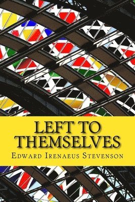 Edward Irenaeus Stevenson - Left to Themselves, Häftad. Tillgänglighet: Lägg i varukorg
