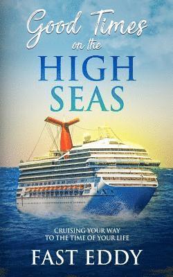 Good Times on the High Seas: Crusing your way to the time of your life 1