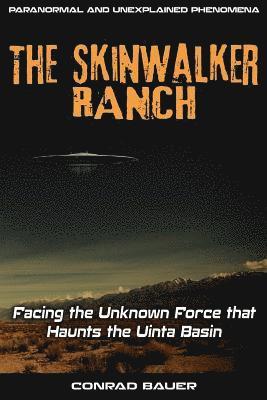 bokomslag Skinwalker Ranch: Facing the Unknown Force that Haunts the Uinta Basin