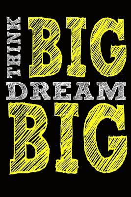 Think Big Dream Big 1
