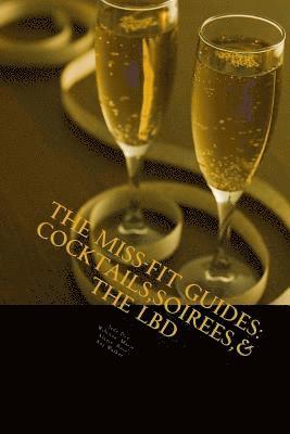 The Miss-Fit Guides: : Cocktails, Soirees & The LBD 1