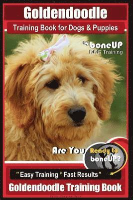 Karen Douglas Kane - Goldendoodle Training Book for Dogs and Puppies by Bone Up Dog Training: Are You Ready to Bone Up? Easy Training * Fast Results Goldendoodle Training, Häftad
