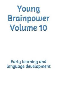 bokomslag Young Brainpower Volume 10: Early learning and language development