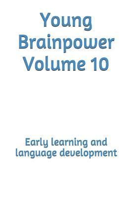Young Brainpower Volume 10: Early learning and language development 1