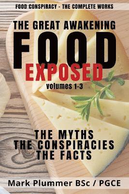 bokomslag Food Conspiracy: The Complete Works: The Great Awakening. FOOD EXPOSED. The Myths. The Conspiracies. The Facts