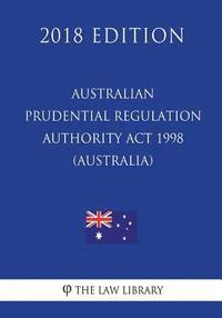 bokomslag Australian Prudential Regulation Authority Act 1998 (Australia) (2018 Edition)