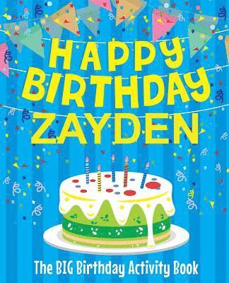 Happy Birthday Zayden - The Big Birthday Activity Book: Personalized Children's Activity Book 1