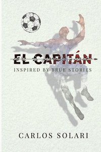 bokomslag El Capitan: Inspired by True Stories