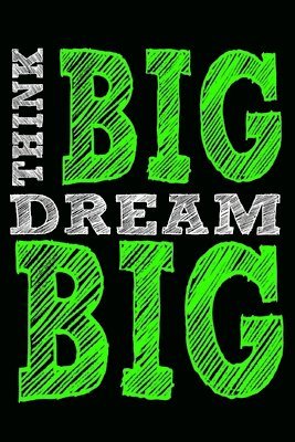 Think Big Dream Big 1