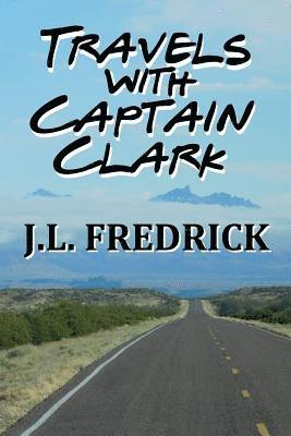 J. L. Fredrick - Travels with Captain Clark, Häftad