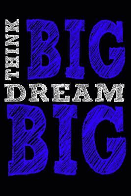 Think Big Dream Big 1