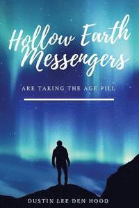 bokomslag Hollow Earth Messengers are Taking The Age Pill