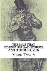 bokomslag The Man That Corrupted Hadleyburg and Other Stories