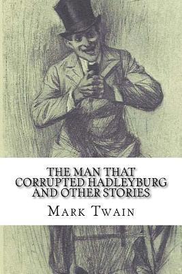 bokomslag The Man That Corrupted Hadleyburg and Other Stories