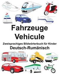 bokomslag Deutsch-Rumänisch Fahrzeuge/Vehicule Zweisprachiges Bildwörterbuch für Kinder